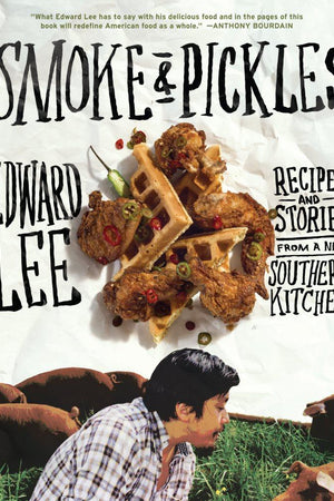 Book Cover: Smoke & Pickles: Recipes and Stories from a New Southern Kitchen