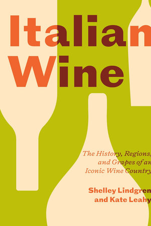 Book Cover: Italian Wine: The History, Regions, and Grapes of an Iconic Wine Country