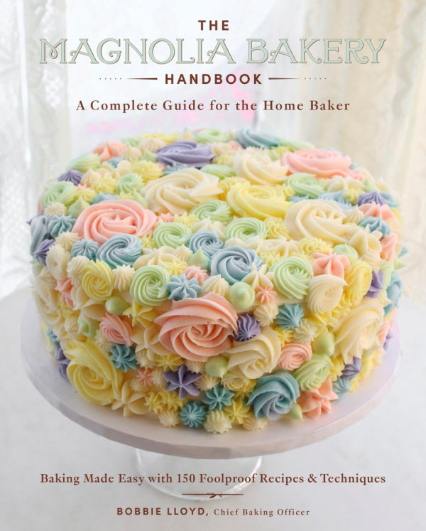 Book Cover: The Magnolia Bakery Handbook: A Complete Guide for the Home Baker; Baking Made