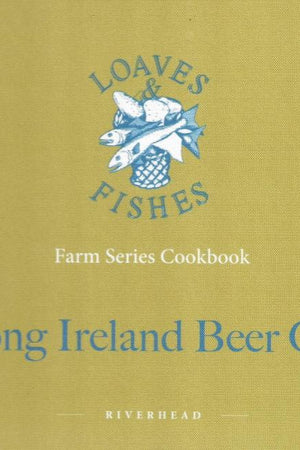 Book Cover: Long Ireland Beer Co.: A Loaves & Fishes Farm Series Coobook