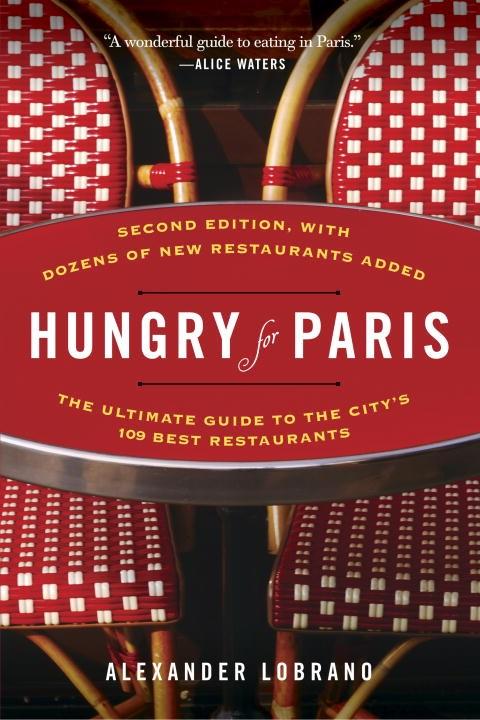 Book Cover: Hungry for Paris: The Ultimate Guide to the City's 109 Best Restaurants