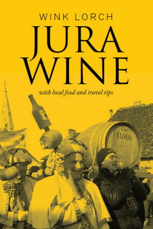 Book Cover: Jura Wine With Local Food and Travel Tips
