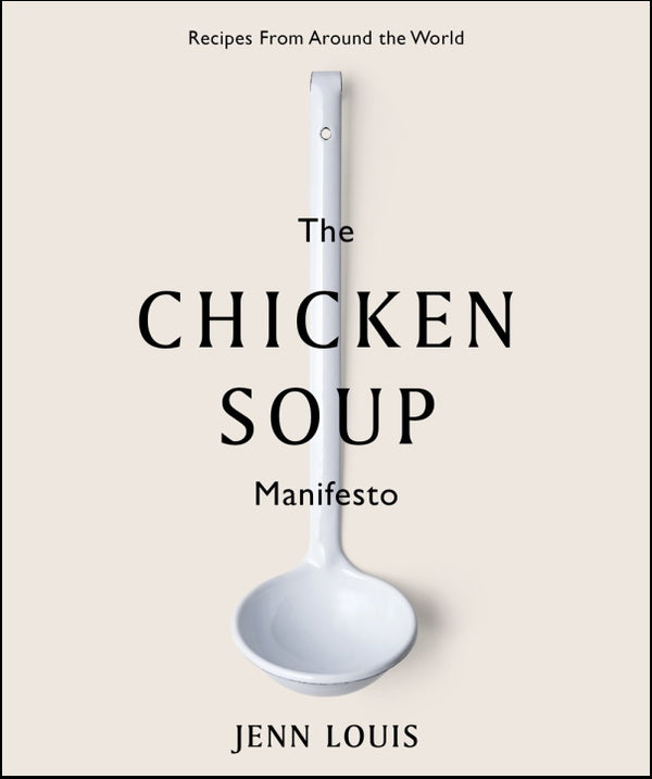 Book Cover: The Chicken Soup Manifesto: Recipes from Around the World