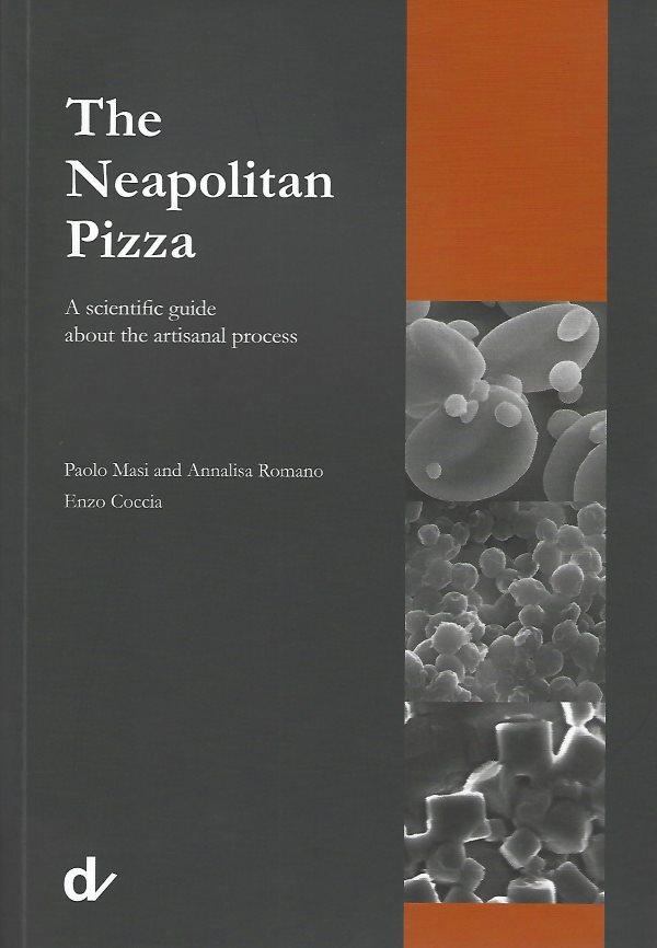 Book Cover: Neapolitan Pizza, The: A Scientific Guide About the Artisanal Process
