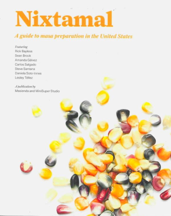 Book Cover: Nixtamal: A Guide to Masa Preparation in the United States