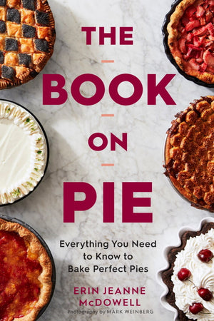 Book Cover: The Book on Pie: Everything You Need to Know to Bake Perfect Pies