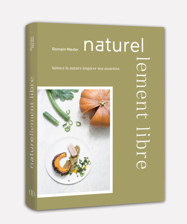 Book Cover: Naturellement Libre: Laissez La Nature Inspirer Vos Asiettes