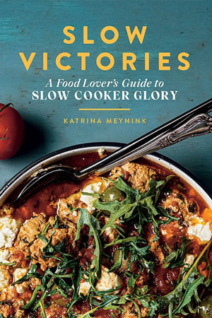 Book Cover: Slow Victories: A Food Lover's Guide to Slow Cookery Glory