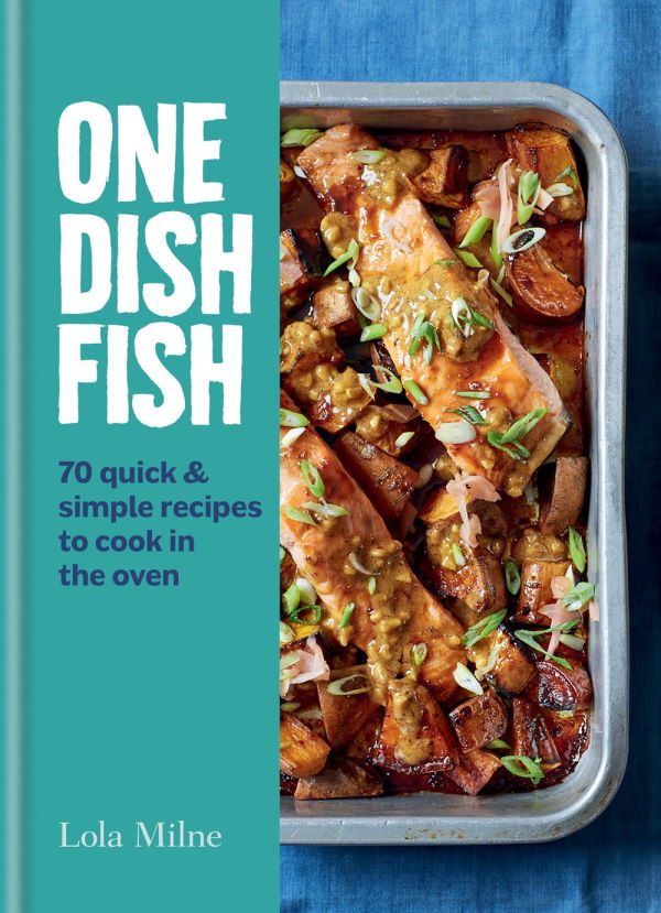 Book Cover: One Dish Fish: 70 Quick and Simple Recipes to Cook in the Oven