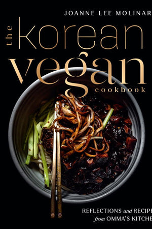 Book Cover: The Korean Vegan Cookbook: Reflections and Recipes from Omma's Kitchen