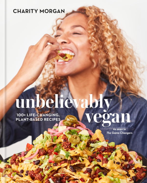 Book Cover: Unbelievably Vegan: 100+ Life-Changing, Plant Based Recipes
