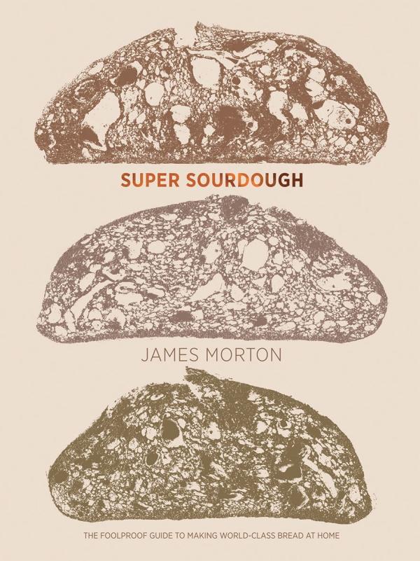 Book Cover: Super Sourdough: The Foolproof Guide to Making World-Class Bread at Home