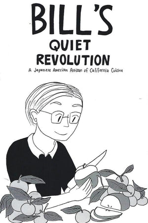 Book Cover: Bill's Quiet Revolution: A Japanese American Artisan of California Cuisine