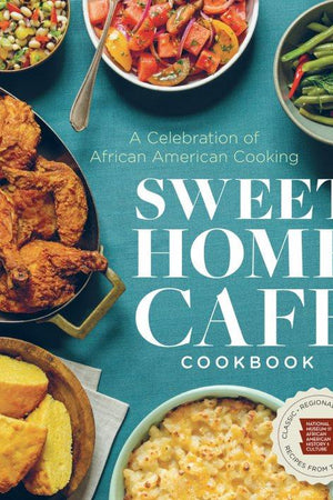 Book Cover: Sweet Home Cafe Cookbook: A Celebration of African American Cooking