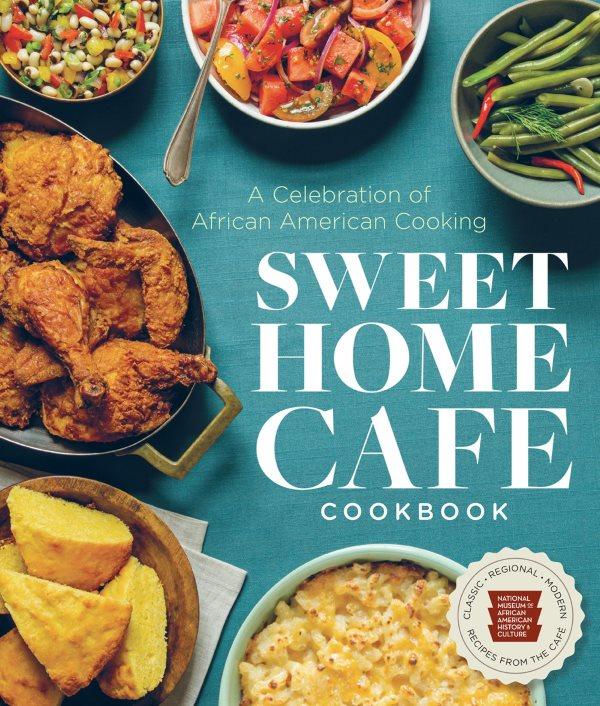 Book Cover: Sweet Home Cafe Cookbook: A Celebration of African American Cooking