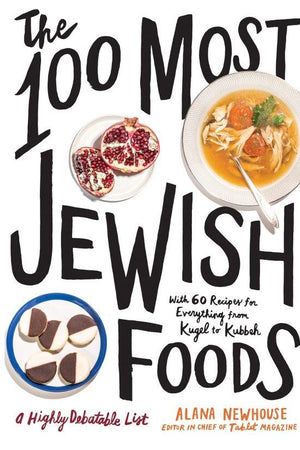 Book Cover: The 100 Most Jewish Foods: With 60 Recipes for Everything from Kugel to Kubbeh