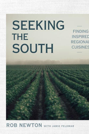 Book Cover: Seeking the South: Finding Inspired Regional Cuisines