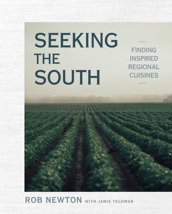 Book Cover: Seeking the South: Finding Inspired Regional Cuisines