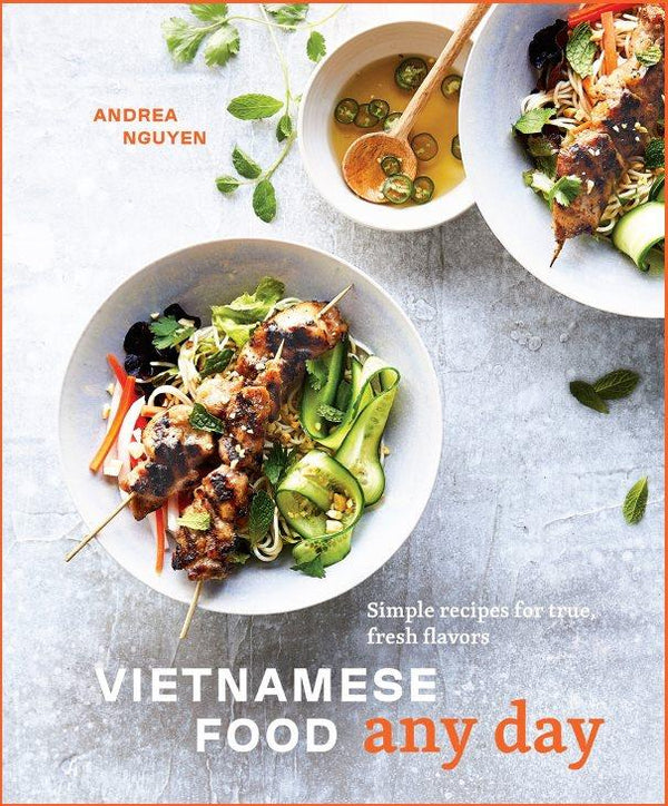 Book Cover: Vietnamese Food, Any Day: Simple Recipes for True, Fresh Flavors