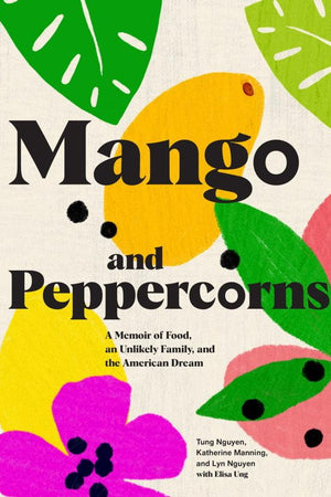 Book Cover: Mango and Peppercorns: A Memoir of Food, and Unlikely Family, and the American Dream