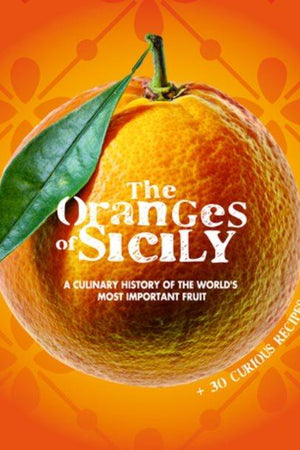 Book Cover: The Oranges of Sicily: A Culinary History of the World's Most Important Fruit
