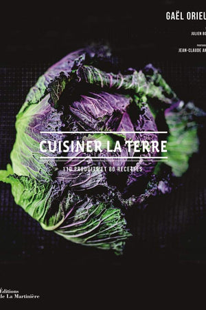 Book Cover: Cuisiner La Terre: 110 Produits et 80 Recettes
