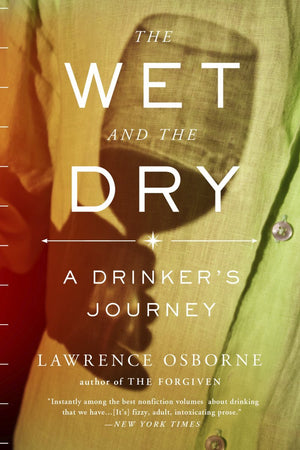Book Cover: The Wet and the Dry: A Drinker's Journey