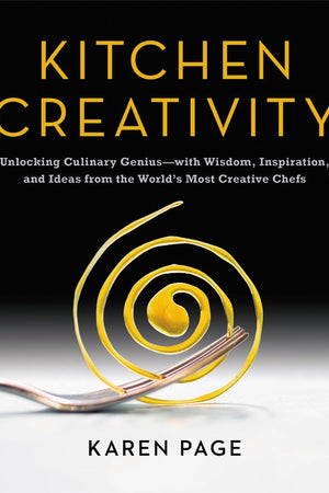 Book Cover: Kitchen Creativity: Unlocking Culinary Genius--with Wisdom, Inspiration, and Ide