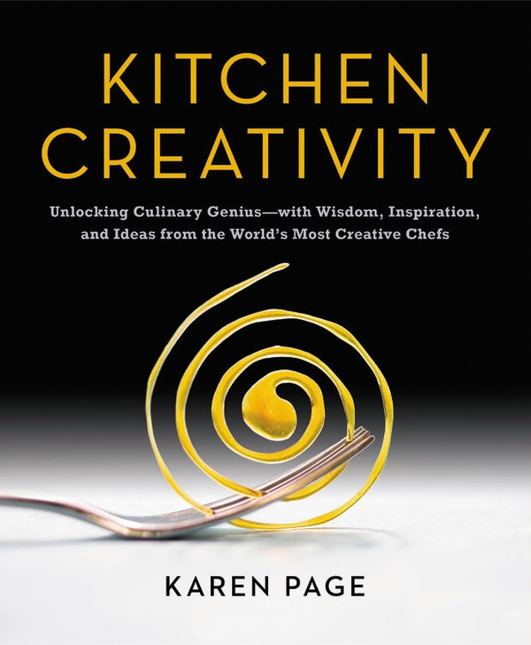 Book Cover: Kitchen Creativity: Unlocking Culinary Genius--with Wisdom, Inspiration, and Ide