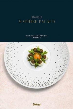 Book Cover: Collection Mathieu Pacaud: Cuisine Gastronomique Volume I