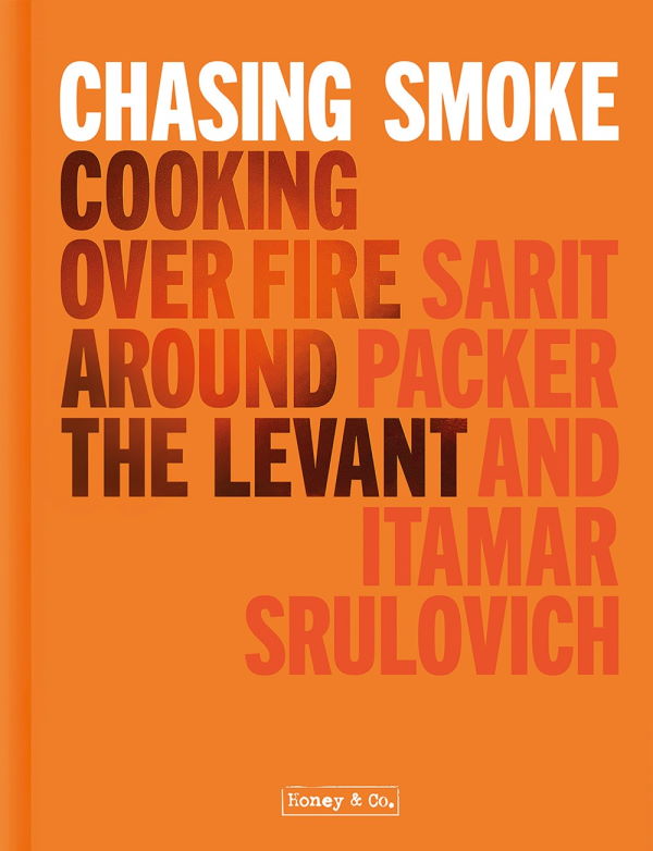 Book Cover: Chasing Smoke: Cooking Over Fire Around the Levant