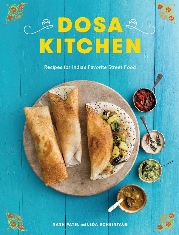 Book Cover: Dosa Kitchen: Recipes for India's Favorite Street Food