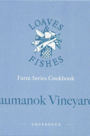 Book Cover: Paumanok Vineyards: Loaves & Fishes Farm Series Cookbook