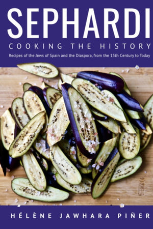 Book Cover: Sephardi: Cooking the History. Recipes of the Jews of Spain and the Diaspora, from the 13th Century to Today (Hardcover)