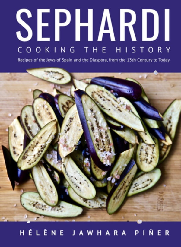 Book Cover: Sephardi: Cooking the History. Recipes of the Jews of Spain and the Diaspora, from the 13th Century to Today (Hardcover)