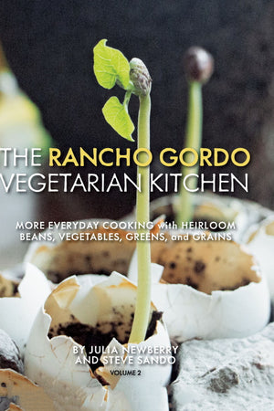 Book Cover: The Rancho Gordo Vegetarian Kitchen Volume 2: More Everyday Cooking with Heirloom Beans, Vegetables, Greens, and Grains