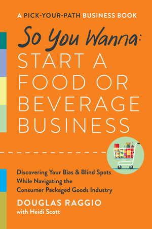 Book Cover: So You Wanna: Start a Food or Beverage Business, A Pick-Your-Path Business Book