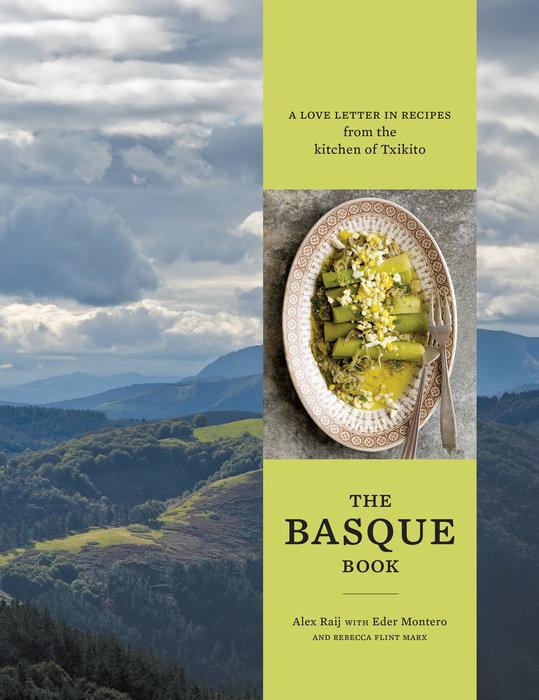 Book Cover: The Basque Book; A Love Letter in Recipes from the Kitchen of Txikito