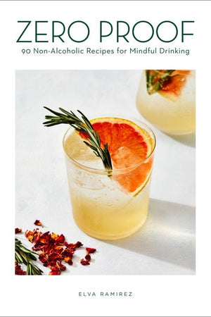 Book Cover: Zero Proof: 90 Non-Alcoholic Recipes for Mindful Drinking
