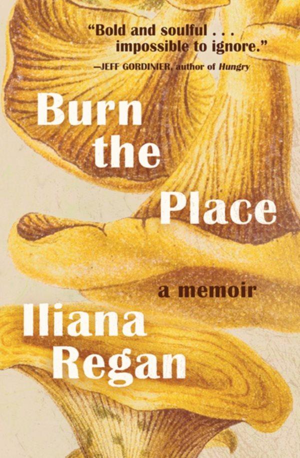 Book Cover: Burn the Place: A Memoir (hardcover)