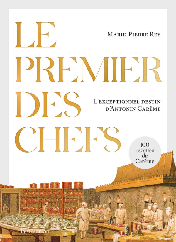 Book Cover: Le Premier des Chefs: l'Exceptionnel destin d'Antonin Careme