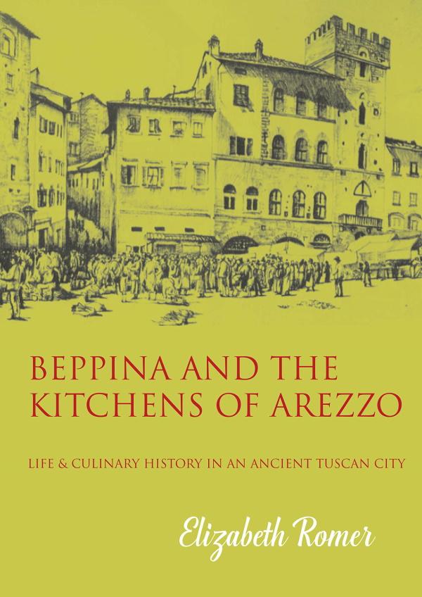 Book Cover: Beppina & the Kitchens of Arezzo: Life & Culinary History in an Ancient Tuscan City