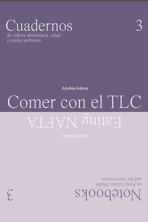 Book Cover: Comer con el TLC/Eating NAFTA: Rosetta Cuadernos/Notebooks 3