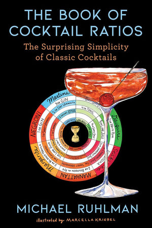 Book Cover: The Book of Cocktail Ratios: The Surprising Simplicity of Classic Cocktails