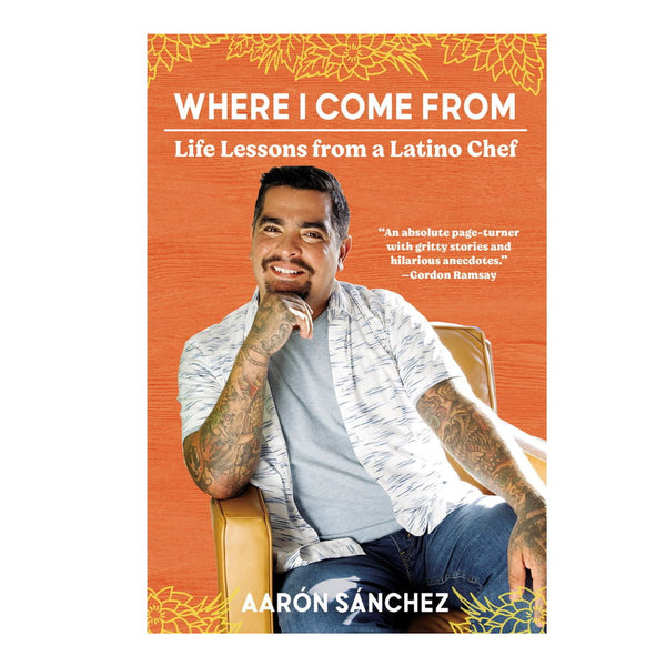 Book Cover: Where I Come From: Life Lessons from a Latino Chef (paperback)