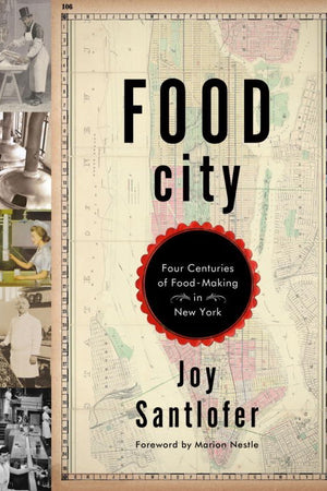 Book Cover: Food City: Four Centuries of Food-Making in New York