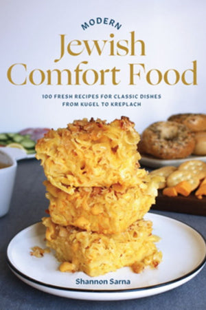 Book Cover: Modern Jewish Comfort Food: 100 Fresh Recipes for Classic Dishes from Kugel to Kreplach