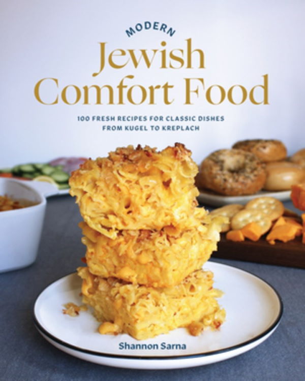 Book Cover: Modern Jewish Comfort Food: 100 Fresh Recipes for Classic Dishes from Kugel to Kreplach