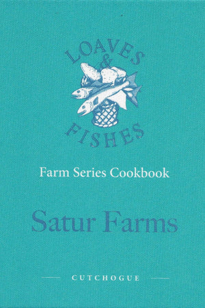 Book Cover: Satur Farms: Loaves & Fishes Farm Series Cookbook