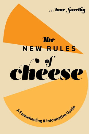 Book Cover: New Rules of Cheese: A Freewheeling and Informative Guide